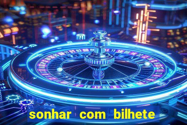 sonhar com bilhete de loteria